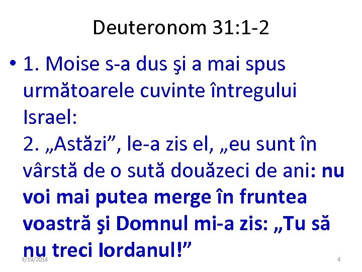 Deuteronom 31: 1 -2 • 1. Moise s-a dus şi a mai spus următoarele