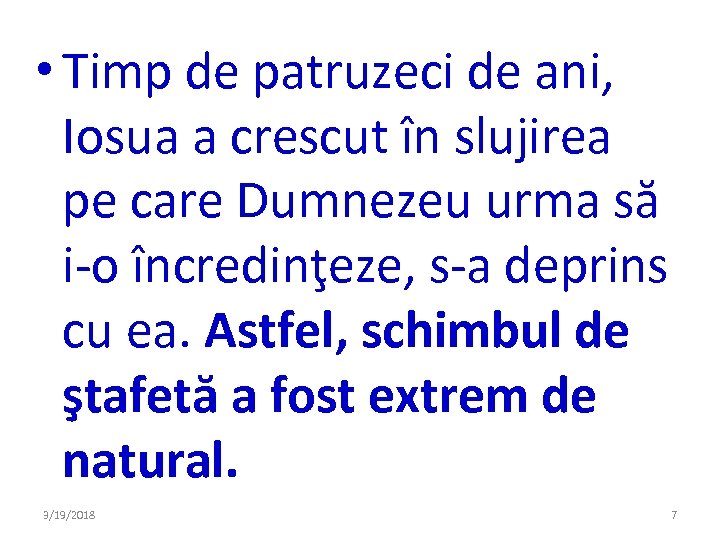  • Timp de patruzeci de ani, Iosua a crescut în slujirea pe care