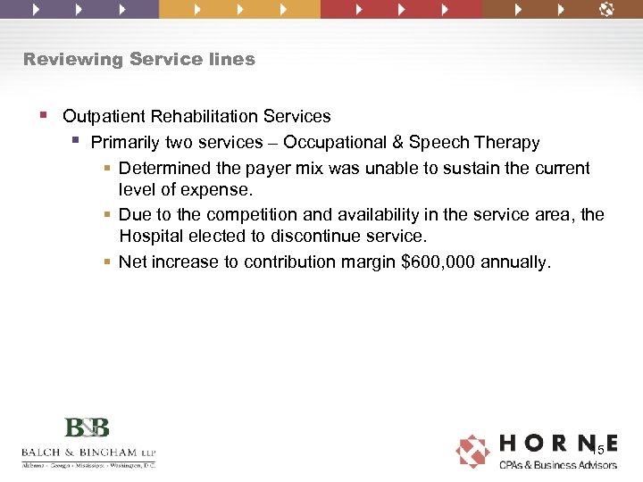 Reviewing Service lines § Outpatient Rehabilitation Services § Primarily two services – Occupational &