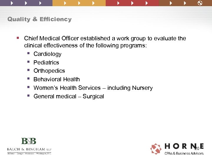 Quality & Efficiency § Chief Medical Officer established a work group to evaluate the