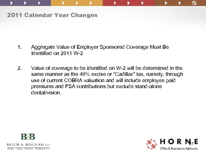 2011 Calendar Year Changes 1. Aggregate Value of Employer Sponsored Coverage Must Be Identified