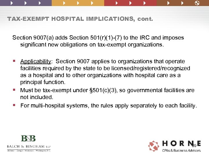 TAX-EXEMPT HOSPITAL IMPLICATIONS, cont. Section 9007(a) adds Section 501(r)(1)-(7) to the IRC and imposes