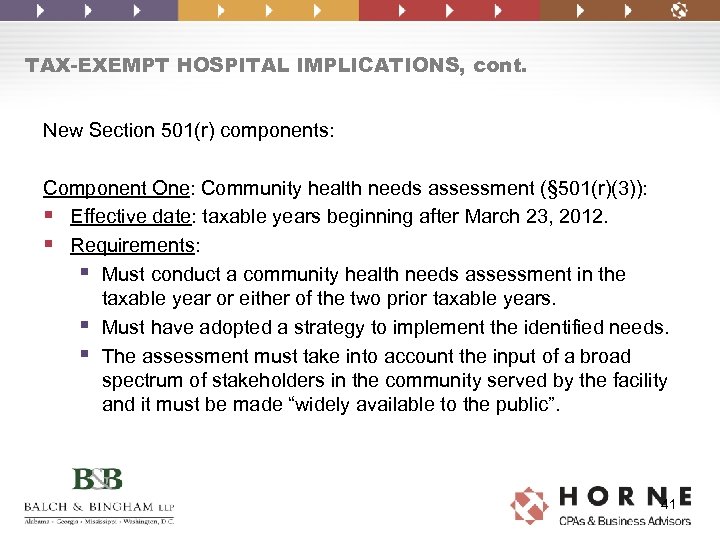 TAX-EXEMPT HOSPITAL IMPLICATIONS, cont. New Section 501(r) components: Component One: Community health needs assessment