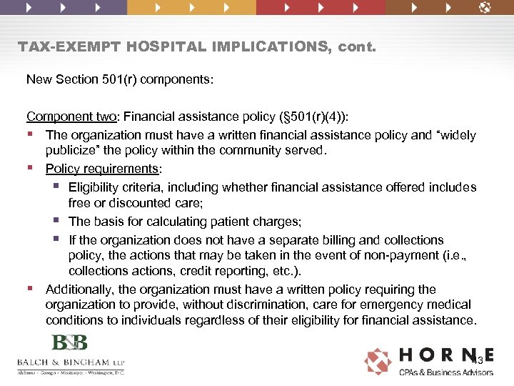 TAX-EXEMPT HOSPITAL IMPLICATIONS, cont. New Section 501(r) components: Component two: Financial assistance policy (§