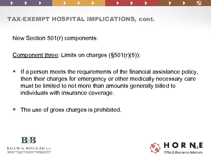 TAX-EXEMPT HOSPITAL IMPLICATIONS, cont. New Section 501(r) components: Component three: Limits on charges (§