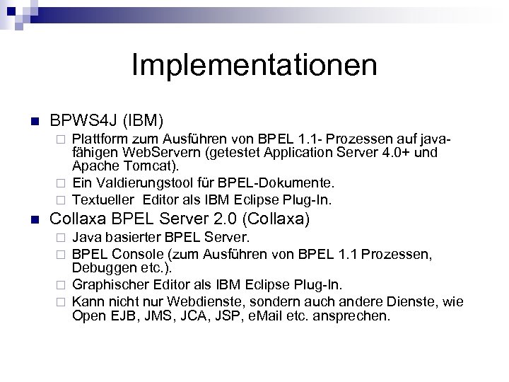 Implementationen n BPWS 4 J (IBM) Plattform zum Ausführen von BPEL 1. 1 -
