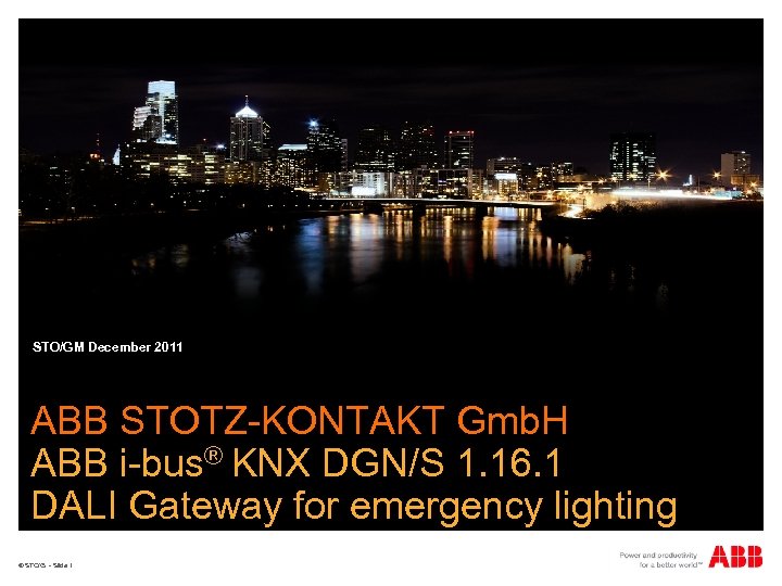 STO/GM December 2011 ABB STOTZ-KONTAKT Gmb. H ABB i-bus® KNX DGN/S 1. 16. 1