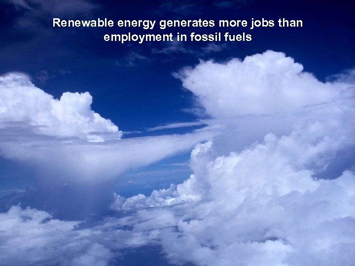 Renewable energy generates more jobs than employment in fossil fuels 
