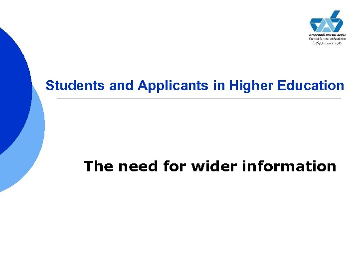 Students and Applicants in Higher Education The need for wider information 