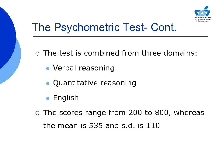 The Psychometric Test- Cont. ¡ The test is combined from three domains: l l