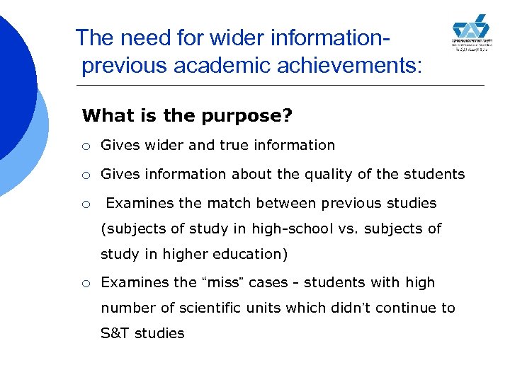 The need for wider information- previous academic achievements: What is the purpose? ¡ Gives
