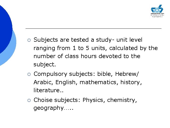 ¡ Subjects are tested a study- unit level ranging from 1 to 5 units,