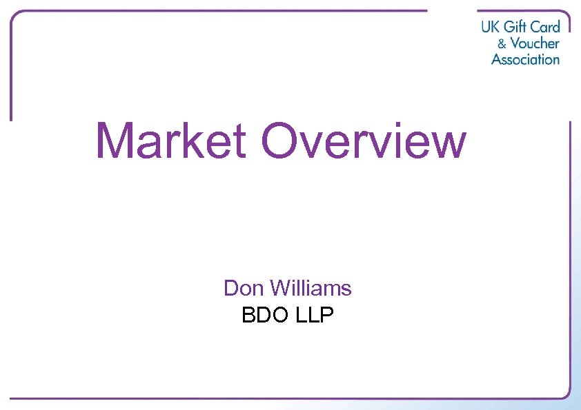 Market Overview Don Williams BDO LLP 