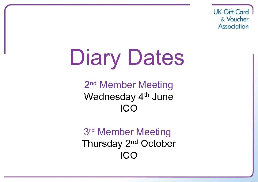 Diary Dates 2 nd Member Meeting Wednesday 4 th June ICO 3 rd Member