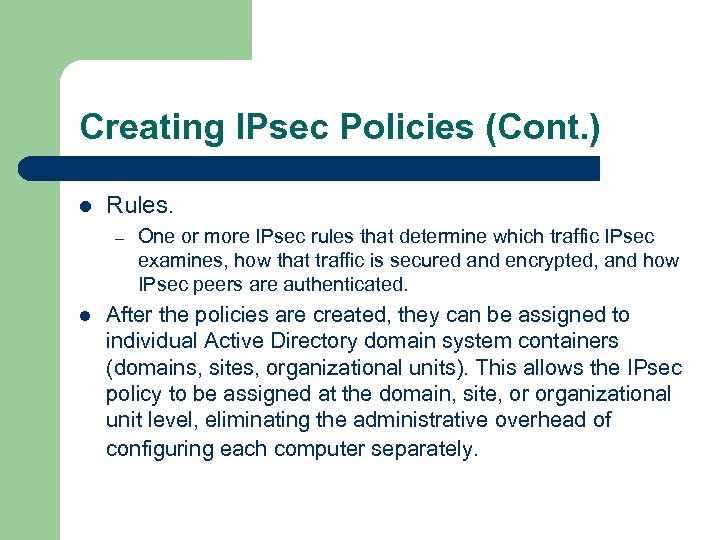 Creating IPsec Policies (Cont. ) l Rules. – l One or more IPsec rules