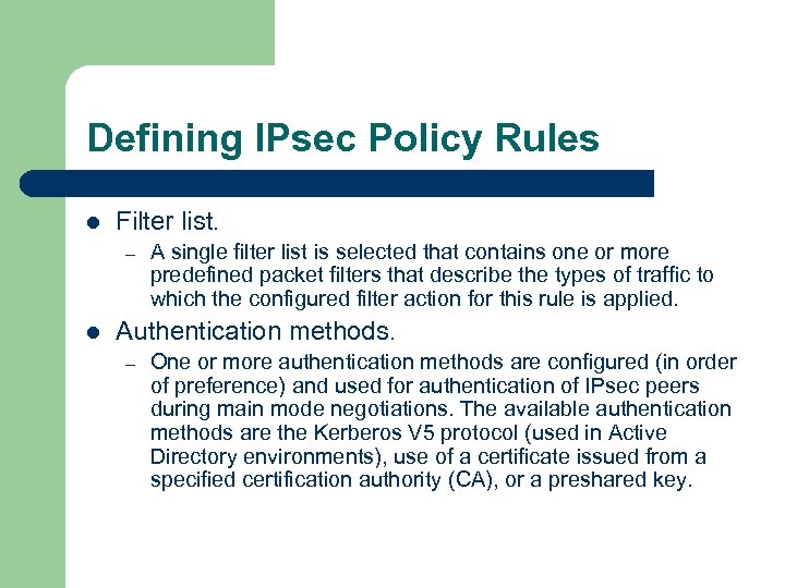 Defining IPsec Policy Rules l Filter list. – l A single filter list is