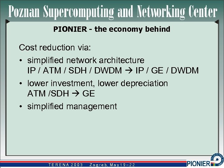 PIONIER - the economy behind Cost reduction via: • simplified network architecture IP /