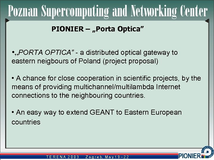 PIONIER – „Porta Optica” • „PORTA OPTICA” - a distributed optical gateway to eastern