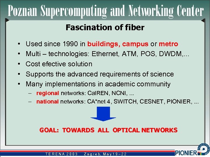 Fascination of fiber • • • Used since 1990 in buildings, campus or metro