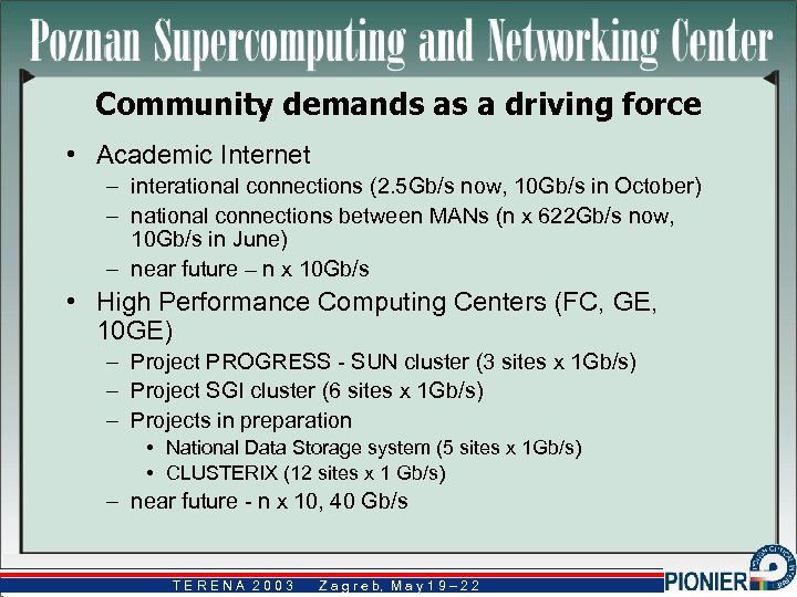 Community demands as a driving force • Academic Internet – interational connections (2. 5