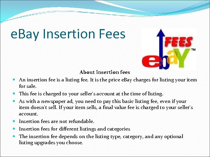 e. Bay Insertion Fees About insertion fees An insertion fee is a listing fee.