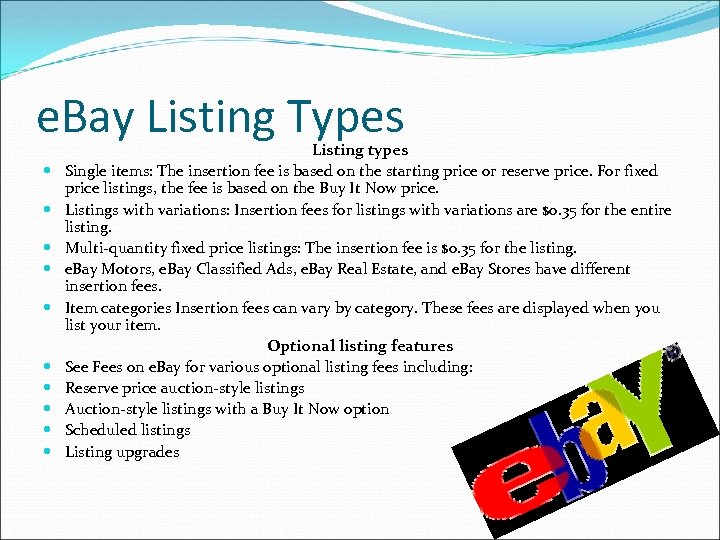e. Bay Listing Types Listing types Single items: The insertion fee is based on