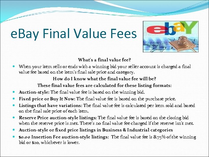 e. Bay Final Value Fees What's a final value fee? When your item sells