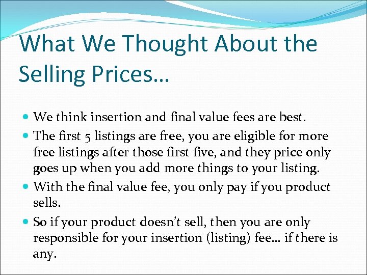 What We Thought About the Selling Prices… We think insertion and final value fees