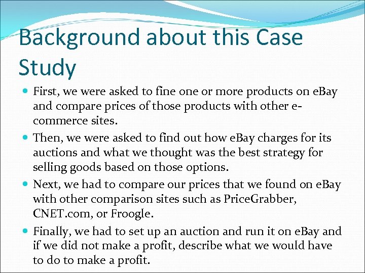 Background about this Case Study First, we were asked to fine or more products
