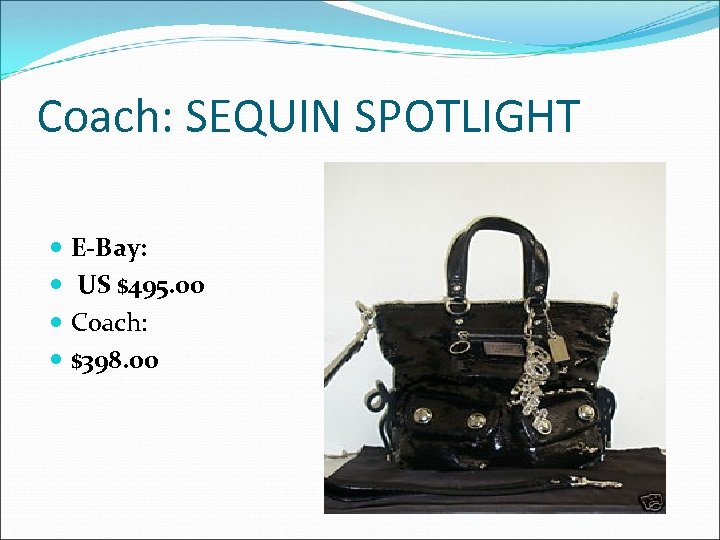 Coach: SEQUIN SPOTLIGHT E-Bay: US $495. 00 Coach: $398. 00 