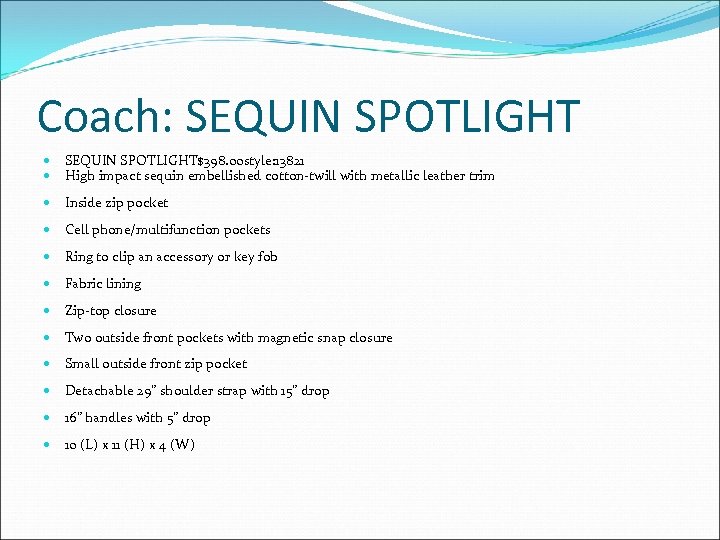 Coach: SEQUIN SPOTLIGHT$398. 00 style: 13821 High impact sequin embellished cotton-twill with metallic leather