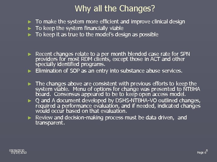 Why all the Changes? ► ► ► To make the system more efficient and