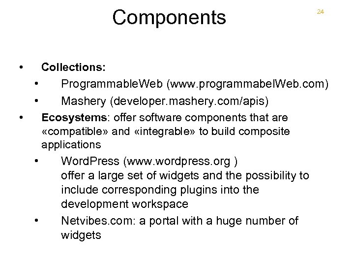 Components • 24 Collections: • Programmable. Web (www. programmabel. Web. com) • Mashery (developer.