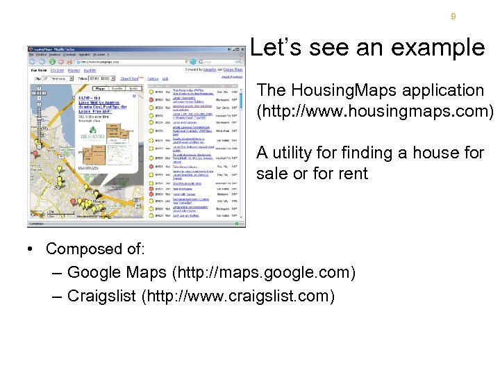 9 Let’s see an example The Housing. Maps application (http: //www. housingmaps. com) A