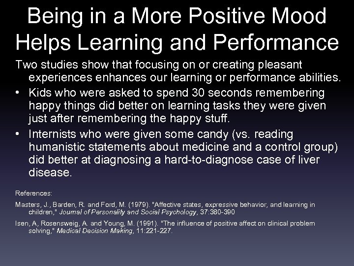 Being in a More Positive Mood Helps Learning and Performance Two studies show that