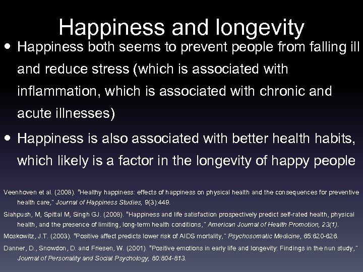 Happiness and longevity Happiness both seems to prevent people from falling ill and reduce