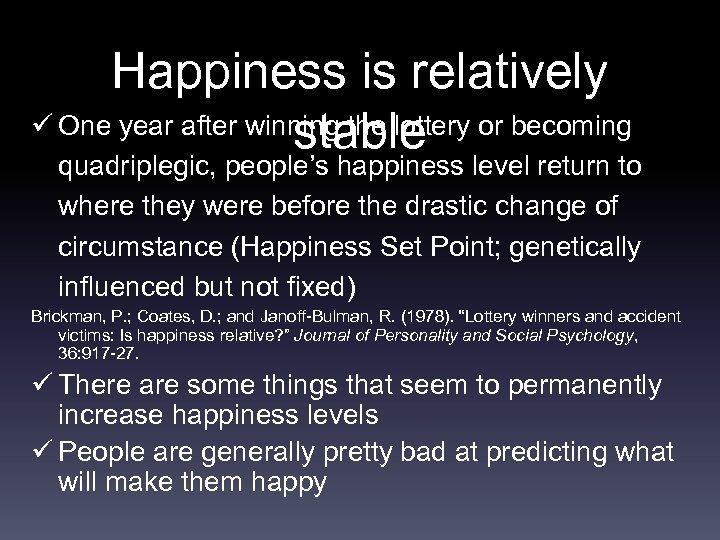 Happiness is relatively ü One year after winning the lottery or becoming stable quadriplegic,