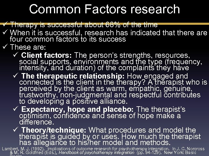 Common Factors research ü Therapy is successful about 68% of the time ü When