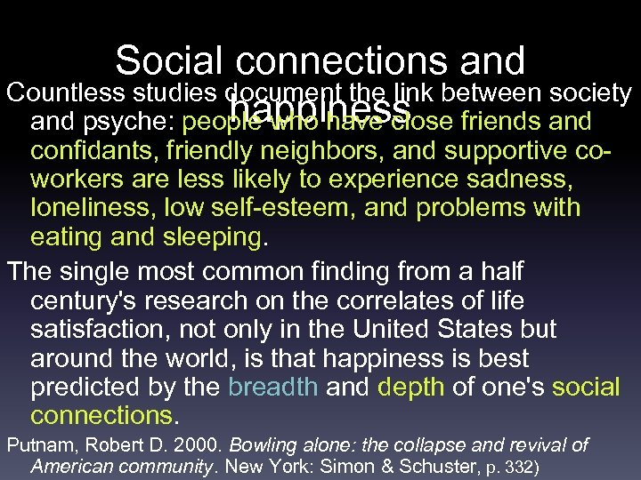 Social connections and Countless studies document the link between society happiness and psyche: people