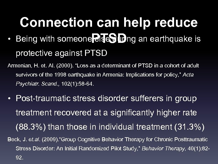  • Connection can help reduce Being with someone else during an earthquake is