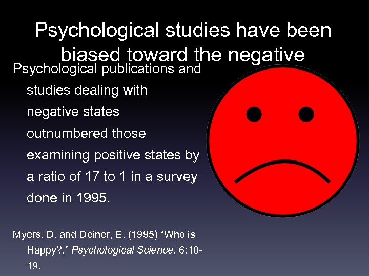 Psychological studies have been biased toward the negative Psychological publications and studies dealing with