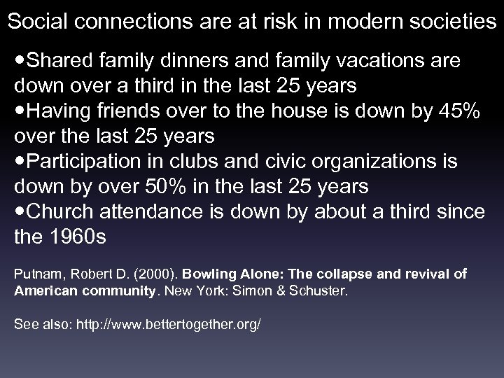 Social connections are at risk in modern societies Shared family dinners and family vacations