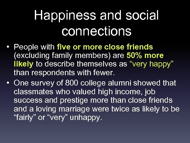 Happiness and social connections • People with five or more close friends (excluding family
