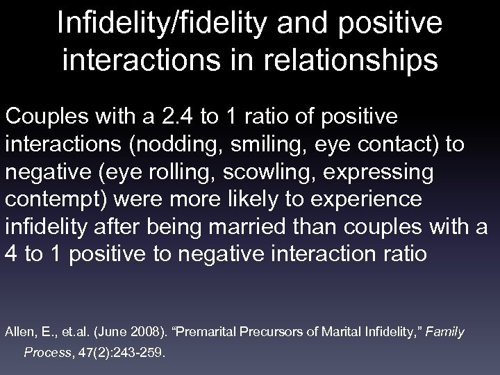 Infidelity/fidelity and positive interactions in relationships Couples with a 2. 4 to 1 ratio