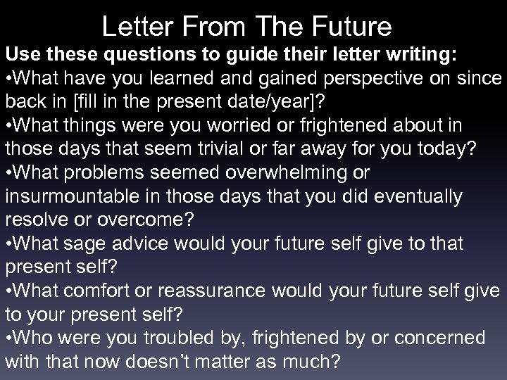Letter From The Future Use these questions to guide their letter writing: • What