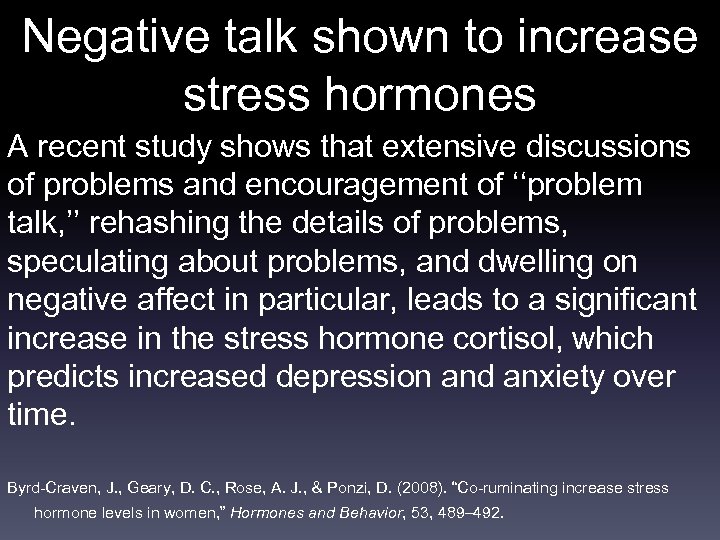 Negative talk shown to increase stress hormones A recent study shows that extensive discussions