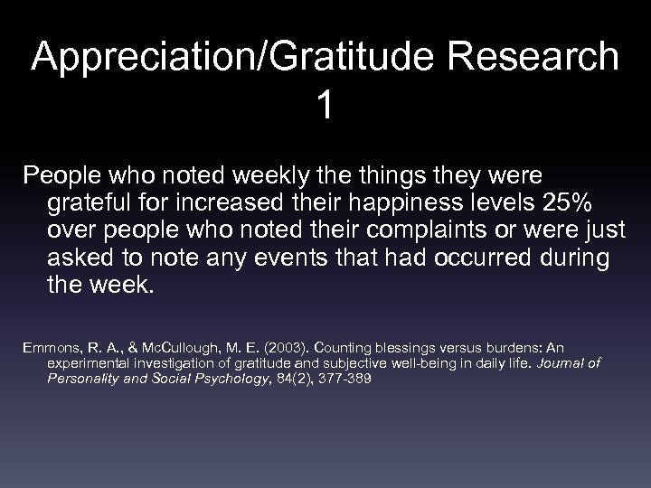 Appreciation/Gratitude Research 1 People who noted weekly the things they were grateful for increased