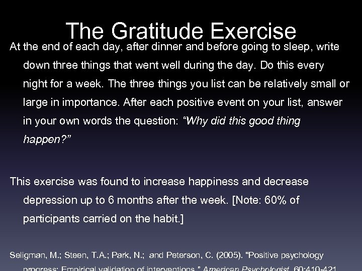 The Gratitude Exercise At the end of each day, after dinner and before going