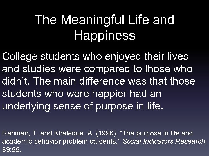 The Meaningful Life and Happiness College students who enjoyed their lives and studies were