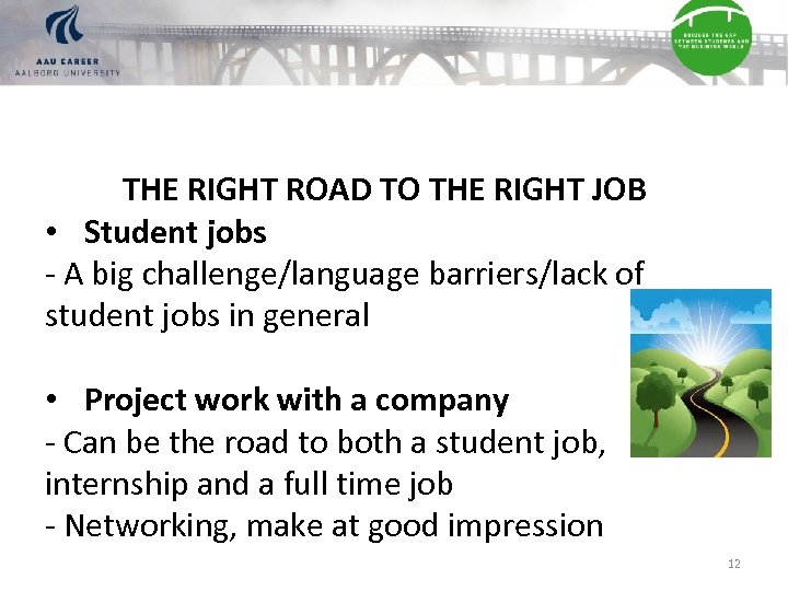 THE RIGHT ROAD TO THE RIGHT JOB • Student jobs - A big challenge/language